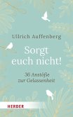 Sorgt euch nicht! (eBook, ePUB) Sorgt euch nicht! (eBook, ePUB)