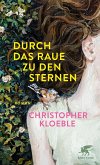 Durch das Raue zu den Sternen (eBook, ePUB) Durch das Raue zu den Sternen (eBook, ePUB)