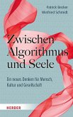 Zwischen Algorithmus und Seele (eBook, PDF) Zwischen Algorithmus und Seele (eBook, PDF)