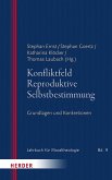 Konfliktfeld Reproduktive Selbstbestimmung (eBook, PDF) Konfliktfeld Reproduktive Selbstbestimmung (eBook, PDF)