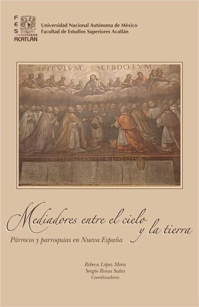 Mediadores entre el cielo y la tierra. Párrocos y parroquias en Nueva España (eBook, ePUB)