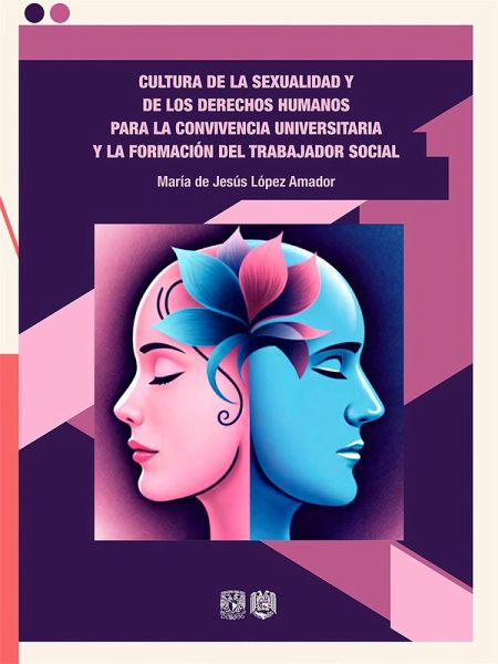 Cultura de la sexualidad y de los derechos humanos para la convivencia universitaria y la formación del trabajador social (eBook, ePUB)