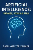 Artificial Intelligence: Promise, Power & Peril (eBook, ePUB)