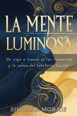 La Mente Luminosa: Un viaje a través de las tormentas y la calma del trastorno bipolar (eBook, ePUB) La Mente Luminosa: Un viaje a través de las tormentas y la calma del trastorno bipolar (eBook, ePUB)