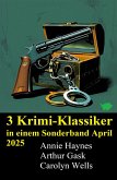 3 Krimi-Klassiker in einem Sonderband April 2025 (eBook, ePUB) 3 Krimi-Klassiker in einem Sonderband April 2025 (eBook, ePUB)