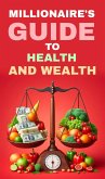 Millionaire's guide to health and wealth (eBook, ePUB) Millionaire's guide to health and wealth (eBook, ePUB)