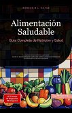 Alimentación Saludable: Guía Completa de Nutrición y Salud (eBook, ePUB) Alimentación Saludable: Guía Completa de Nutrición y Salud (eBook, ePUB)