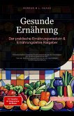 Gesunde Ernährung: Der praktische Ernährungsmedizin & Ernährungslehre Ratgeber (eBook, ePUB) Gesunde Ernährung: Der praktische Ernährungsmedizin & Ernährungslehre Ratgeber (eBook, ePUB)