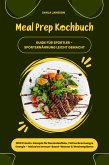 Meal Prep Kochbuch für Sportler: 1000 Protein-Rezepte für Muskelaufbau, Fettverbrennung & Energie - Inkl. Immun-Boost-Wasser & Wochenplänen (Guide für Sporternährung leicht gemacht) (eBook, ePUB) Meal Prep Kochbuch für Sportler: 1000 Protein-Rezepte für Muskelaufbau, Fettverbrennung & Energie - Inkl. Immun-Boost-Wasser & Wochenplänen (Guide für Sporternährung leicht gemacht) (eBook, ePUB)