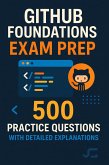 GitHub Foundations Exam Prep: 500 Practice Questions with Detailed Explanations (eBook, ePUB) GitHub Foundations Exam Prep: 500 Practice Questions with Detailed Explanations (eBook, ePUB)