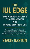 The IUL Edge Build, Grow & Protect Tax-Free Wealth with Indexed Universal Life (eBook, ePUB) The IUL Edge Build, Grow & Protect Tax-Free Wealth with Indexed Universal Life (eBook, ePUB)