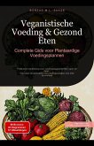 Veganistische Voeding & Gezond Eten: Complete Gids voor Plantaardige Voedingsplannen (Voeding (NL), #7) (eBook, ePUB) Veganistische Voeding & Gezond Eten: Complete Gids voor Plantaardige Voedingsplannen (Voeding (NL), #7) (eBook, ePUB)