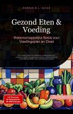 Gezond Eten & Voeding: Wetenschappelijke Basis voor Voedingsplan en Dieet (eBook, ePUB) Gezond Eten & Voeding: Wetenschappelijke Basis voor Voedingsplan en Dieet (eBook, ePUB)