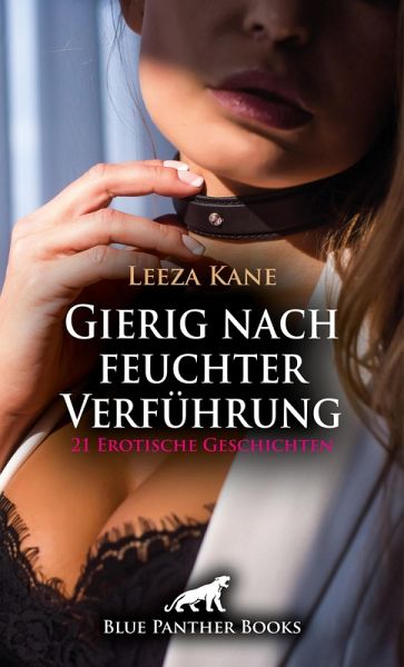 Gierig nach feuchter Verführung   21 Erotische Geschichten (eBook, PDF)