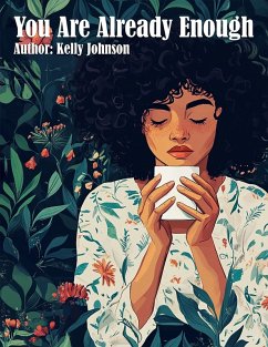 You Are Already Enough (eBook, ePUB) - Johnson, Kelly; Johnson, Kelly
