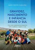 Gravidez, Nascimento e Infância Desde o Sul: Uma Visão Compreensiva/Compassiva Sobre a Infância, a Saúde e a Vida (eBook, ePUB) Gravidez, Nascimento e Infância Desde o Sul: Uma Visão Compreensiva/Compassiva Sobre a Infância, a Saúde e a Vida (eBook, ePUB)