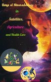 Usage of Nanotechnology in Satellites, Agriculture and Health Care (eBook, ePUB) Usage of Nanotechnology in Satellites, Agriculture and Health Care (eBook, ePUB)
