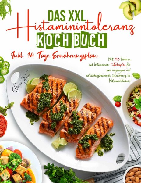 Das XXL Histaminintoleranz Kochbuch - 150 histaminarme & leckere Rezepte für jeden Tag (eBook, ePUB)
