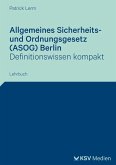 Allgemeines Sicherheits- und Ordnungsgesetz (ASOG) Berlin (eBook, PDF) Allgemeines Sicherheits- und Ordnungsgesetz (ASOG) Berlin (eBook, PDF)