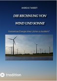 Die Rechnung von Wind und Sonne (epub) (eBook, ePUB) Die Rechnung von Wind und Sonne (epub) (eBook, ePUB)