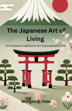 Cover The Japanese Art of Living: 8 timeless traditions for a purposeful life (eBook, ePUB)