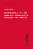 Pragmatische Aspekte der jiddischen Sprachgeschichte am Beispiel der 'Zenerene' (eBook, PDF)