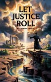 Let Justice Roll (Bible Study Guides, #8) (eBook, ePUB) Let Justice Roll (Bible Study Guides, #8) (eBook, ePUB)