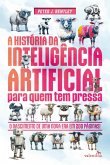 A História da Inteligência Artificial para quem tem pressa (eBook, ePUB) A História da Inteligência Artificial para quem tem pressa (eBook, ePUB)