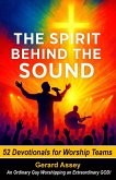 The Spirit Behind the Sound 52 Devotionals for Worship Teams (eBook, ePUB) The Spirit Behind the Sound 52 Devotionals for Worship Teams (eBook, ePUB)