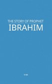 The Story of Prophet Ibrahim (eBook, ePUB) The Story of Prophet Ibrahim (eBook, ePUB)