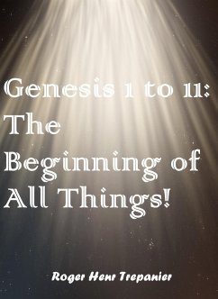Cover Geneis 1 to 11: The Beginning of All Things! (The Word Of God Library, #40) (eBook, ePUB)