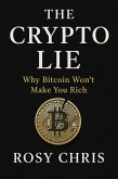 The Crypto Lie; Why Bitcoin Won't Make You Rich (eBook, ePUB)