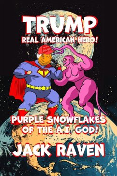 Cover Purple Snowflakes of the A.I. God (Trump: Real American Hero, #1) (eBook, ePUB)