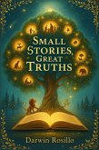 Small Stories, Great Truths: Stories that illuminate the soul and transform lives (eBook, ePUB) Small Stories, Great Truths: Stories that illuminate the soul and transform lives (eBook, ePUB)