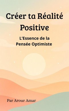 Cover Créer Ta Réalité Positive (eBook, ePUB)