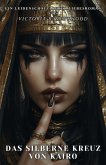 Das Silberne Kreuz von Kairo: Ein leidenschaftlicher Liebesroman (eBook, ePUB) Das Silberne Kreuz von Kairo: Ein leidenschaftlicher Liebesroman (eBook, ePUB)