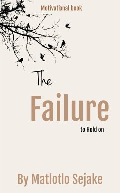 The Failure to Hold On (eBook, ePUB) - Sejake, Matlotlo