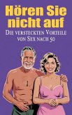 Hören Sie nicht auf - Die versteckten Vorteile von Sex nach 50 (eBook, ePUB) Hören Sie nicht auf - Die versteckten Vorteile von Sex nach 50 (eBook, ePUB)