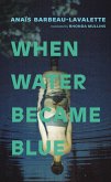 When Water Became Blue (eBook, ePUB)