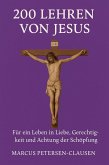 200 Lehren von Jesus - Für ein Leben in Liebe, Gerechtigkeit und Achtung der Schöpfung (eBook, ePUB) 200 Lehren von Jesus - Für ein Leben in Liebe, Gerechtigkeit und Achtung der Schöpfung (eBook, ePUB)