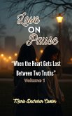 Love on Pause When the Heart Gets Lost Between Two Truths (4, #1) (eBook, ePUB) Love on Pause When the Heart Gets Lost Between Two Truths (4, #1) (eBook, ePUB)