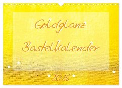 Goldglanz Bastelkalender (Wandkalender 2026 DIN A3 quer), CALVENDO Monatskalender