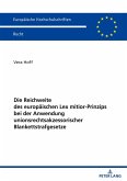 Die Reichweite des europäischen Lex mitior-Prinzips bei der Anwendung unionsrechtsakzessorischer Blankettstrafgesetze Die Reichweite des europäischen Lex mitior-Prinzips bei der Anwendung unionsrechtsakzessorischer Blankettstrafgesetze
