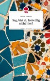 Sag, bist du freiwillig nicht hier?. Life is a Story - story.one Sag, bist du freiwillig nicht hier?. Life is a Story - story.one