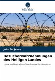 Besucherwahrnehmungen des Heiligen Landes Besucherwahrnehmungen des Heiligen Landes