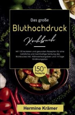 Das große Bluthochdruck Kochbuch - 150 gesunde & herzfreundliche Rezepte für jeden Tag - Krämer, Hermine