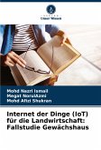 Internet der Dinge (IoT) für die Landwirtschaft: Fallstudie Gewächshaus Internet der Dinge (IoT) für die Landwirtschaft: Fallstudie Gewächshaus
