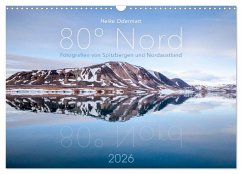 Heike Odermatt: 80° Nord - Fotografien von Spitzbergen und Nordaustland (Wandkalender 2026 DIN A3 quer), CALVENDO Monatskalender Heike Odermatt: 80° Nord - Fotografien von Spitzbergen und Nordaustland (Wandkalender 2026 DIN A3 quer), CALVENDO Monatskalender