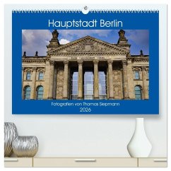 Hauptstadt Berlin (hochwertiger Premium Wandkalender 2026 DIN A2 quer), Kunstdruck in Hochglanz Hauptstadt Berlin (hochwertiger Premium Wandkalender 2026 DIN A2 quer), Kunstdruck in Hochglanz