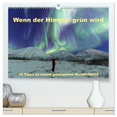 Wenn der Himmel grün wird (hochwertiger Premium Wandkalender 2026 DIN A2 quer), Kunstdruck in Hochglanz Wenn der Himmel grün wird (hochwertiger Premium Wandkalender 2026 DIN A2 quer), Kunstdruck in Hochglanz